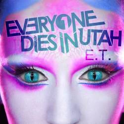 Everyone Dies In Utah : E.T. (Katy Perry cover)